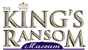 The King's Ransom Museum